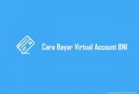 Cara Bayar Virtual Account BNI