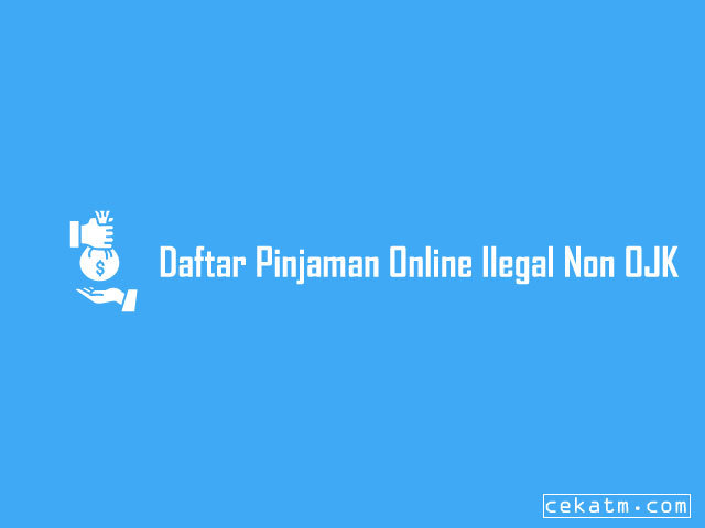 Daftar Pinjaman Online Ilegal non ojk