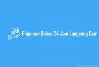 Pinjaman Online 24 Jam Langsung Cair