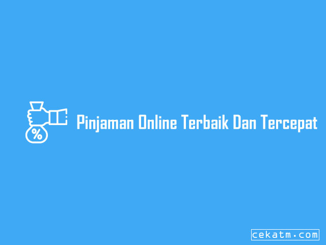 Pinjaman Online Terbaik dan Tercepat