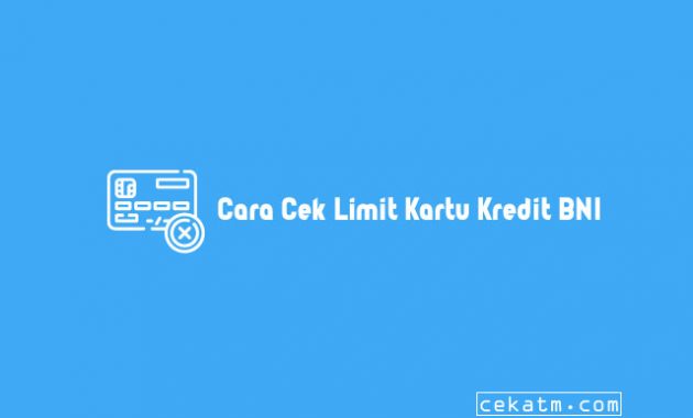 Cara Cek Limit Kartu Kredit BNI