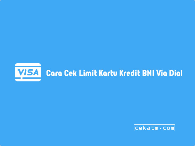 Cara Cek Limit Kartu Kredit BNI