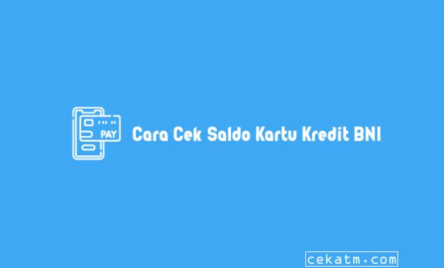 cara cek saldo kartu kredit bni