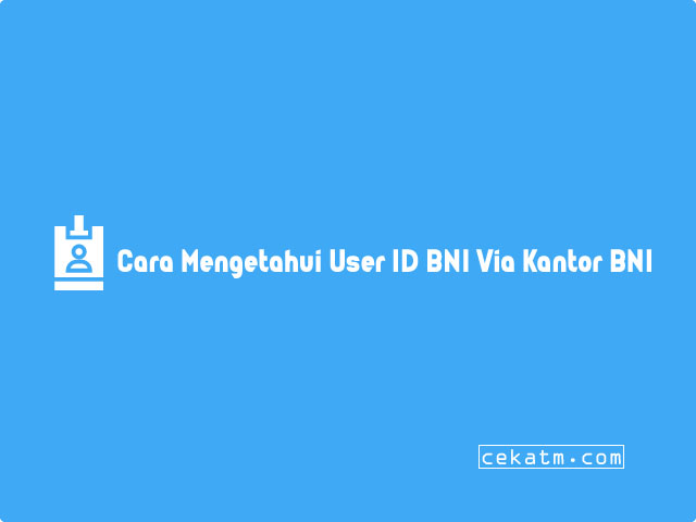 Cara Mengetahui User ID BNI