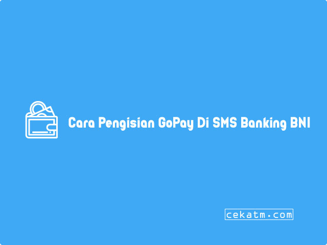 Cara Pengisian Saldo GoPay Lewat SMS Banking BNI