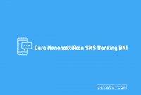 Cara Menonaktifkan SMS Banking BNI 