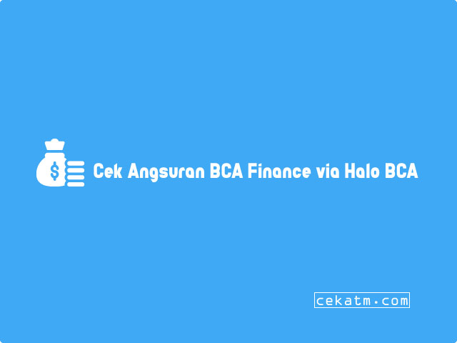 Cara Cek Angsuran BCA Finance via Halo BCA