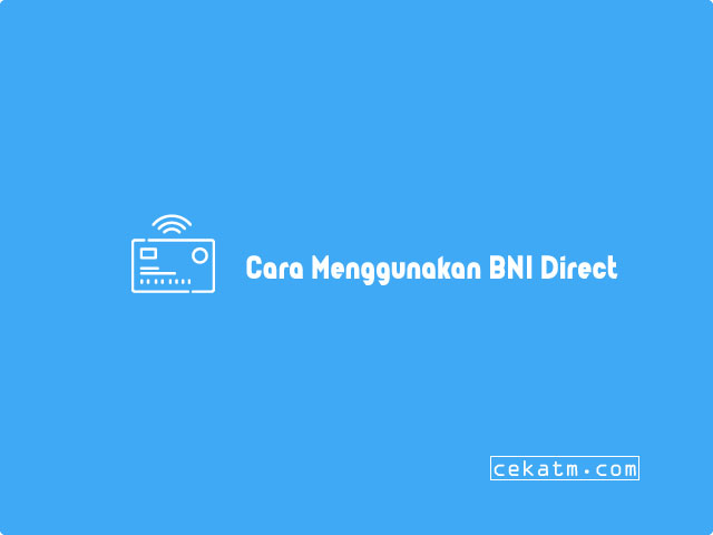 Cara Menggunakan BNI Direct
