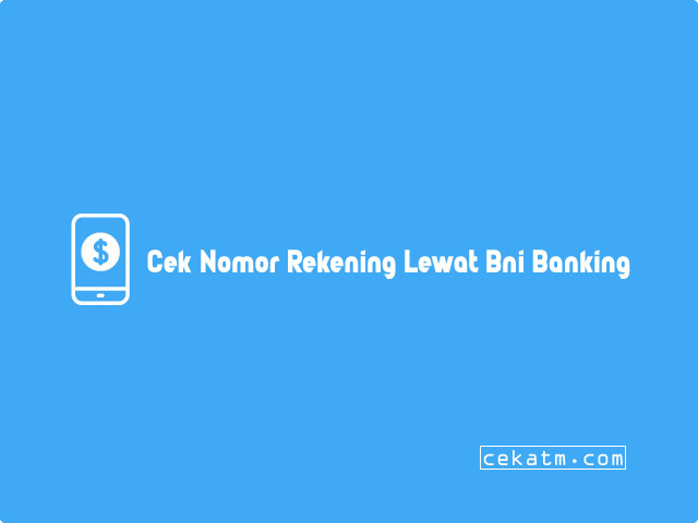 Cara Cek Nomor Rekening Lewat Bni Mobile Banking