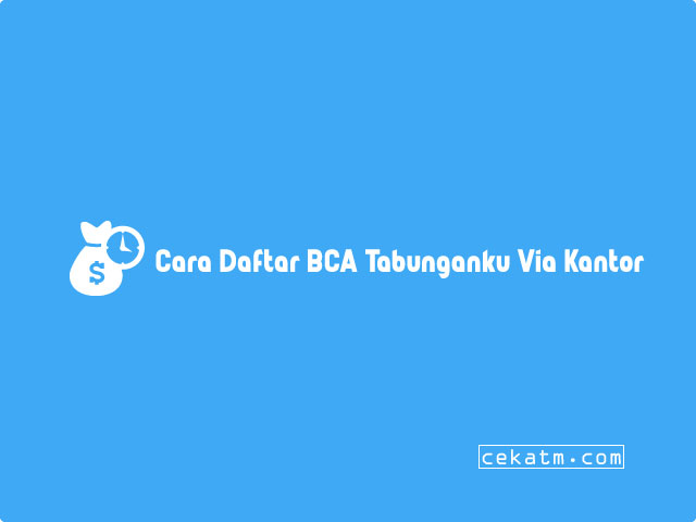 Cara Daftar BCA Tabunganku