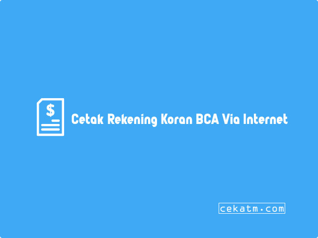 Cara Cetak Rekening Koran BCA Via Internet Banking