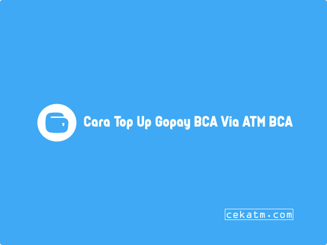 Cara Top Up Gopay BCA Lewat ATM BCA