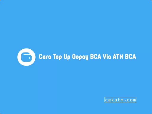 Cara Top Up Gopay BCA Lewat ATM BCA