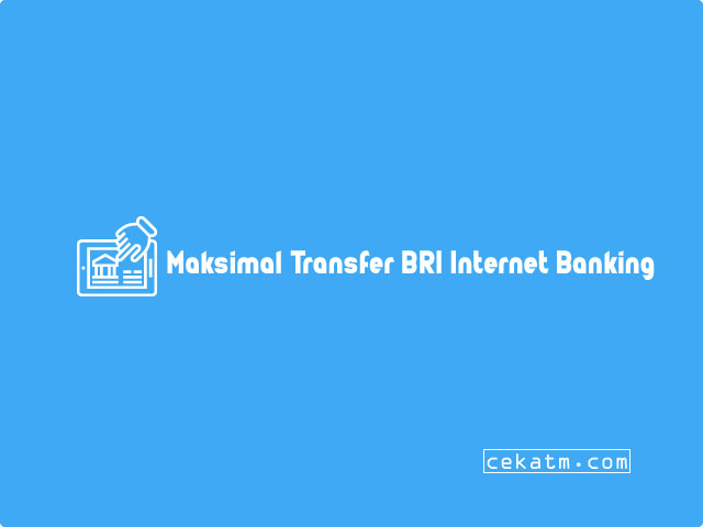 Maksimal Transfer BRI Internet Banking