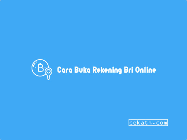 Cara Buka Rekening Bri Online