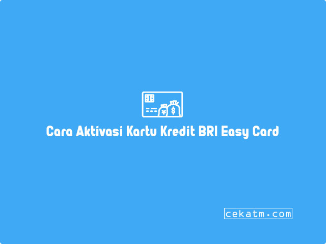 Cara Aktivasi Kartu Kredit BRI Easy Card