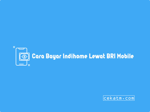 Cara Bayar Indihome Lewat BRI Mobile