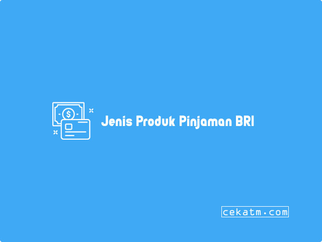 Jenis Produk Pinjaman BRI