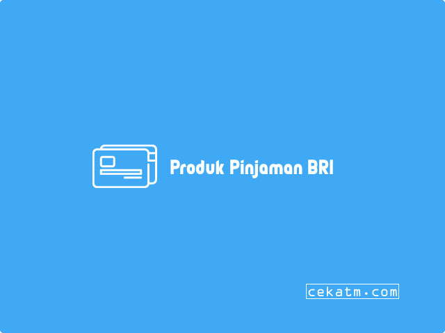 Produk Pinjaman BRI