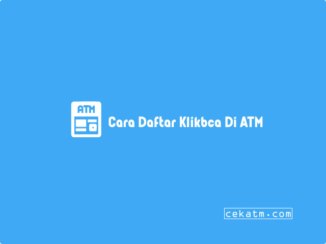 Cara Daftar Klikbca Di ATM