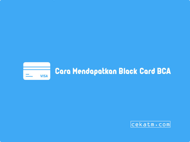 Cara Mendapatkan Black Card BCA