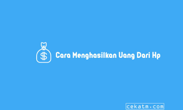 Cara Menghasilkan Uang Dari Hp