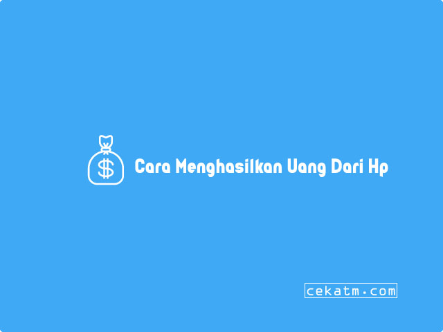 Cara Menghasilkan Uang Dari Hp