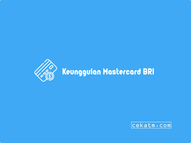 Keunggulan Menggunakan Mastercard BRI