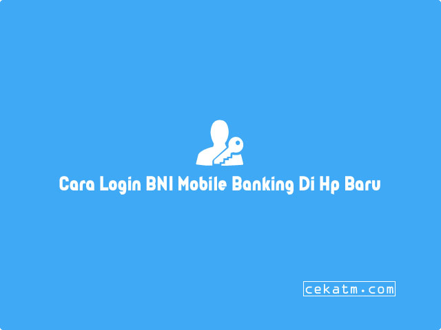 Cara Login BNI Mobile Banking Di Hp Baru
