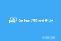 Cara Bayar UTBK Lewat BRI Link