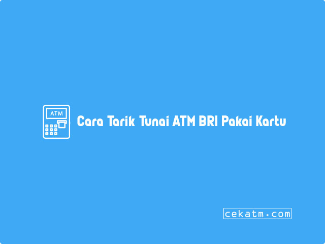 Cara Tarik Tunai ATM BRI Pakai Kartu