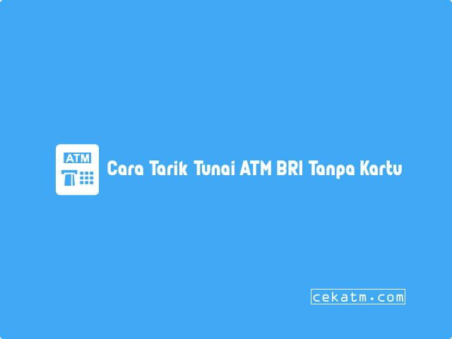 Cara Tarik Tunai ATM BRI Tanpa Kartu