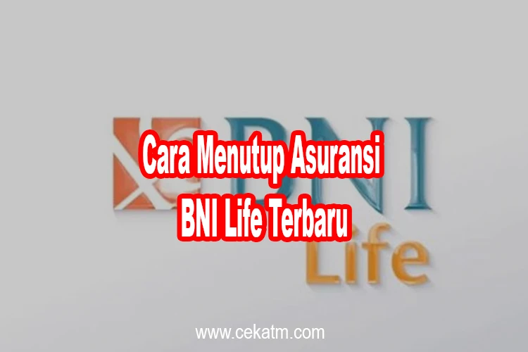 Cara Menutup Asuransi BNI Life