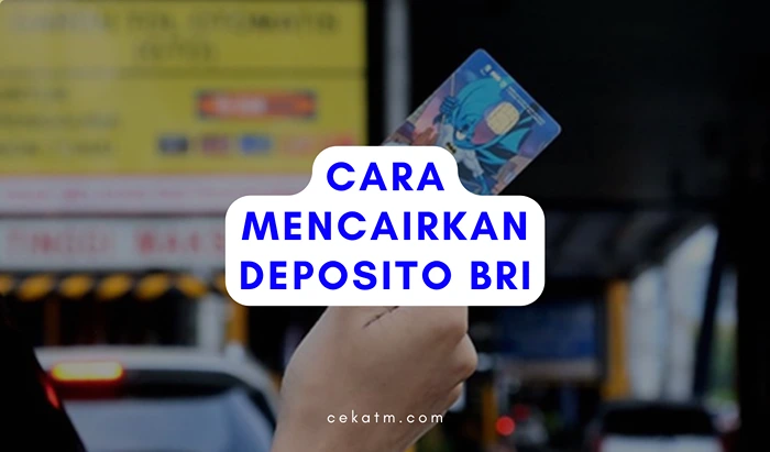 Cara Mencairkan Deposito BRI