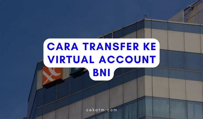 Cara Transfer Ke Virtual Account BNI