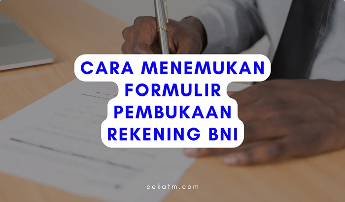 Cara Menemukan Formulir Pembukaan Rekening BNI