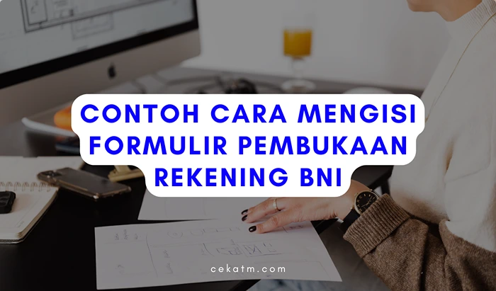 Contoh Cara Mengisi Formulir Pembukaan Rekening BNI