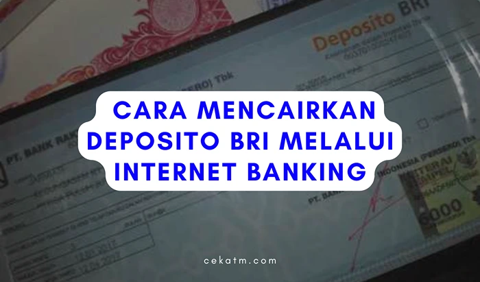 Cara Mencairkan Deposito BRI Melalui Internet Banking