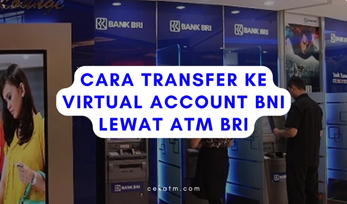 Cara Transfer Ke Virtual Account BNI Lewat ATM BRI