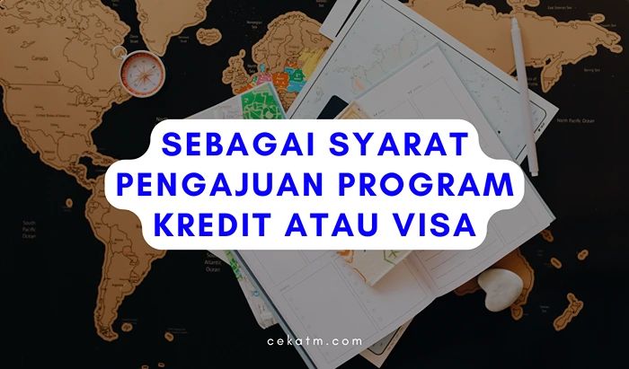 Sebagai Syarat Pengajuan Program Kredit atau Visa