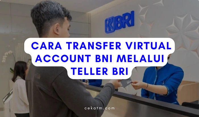 Cara Transfer Virtual Account BNI melalui Teller BRI