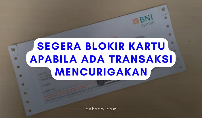 Segera blokir kartu jika terdapat laporan transaksi diluar akses pengguna atau tidak wajar