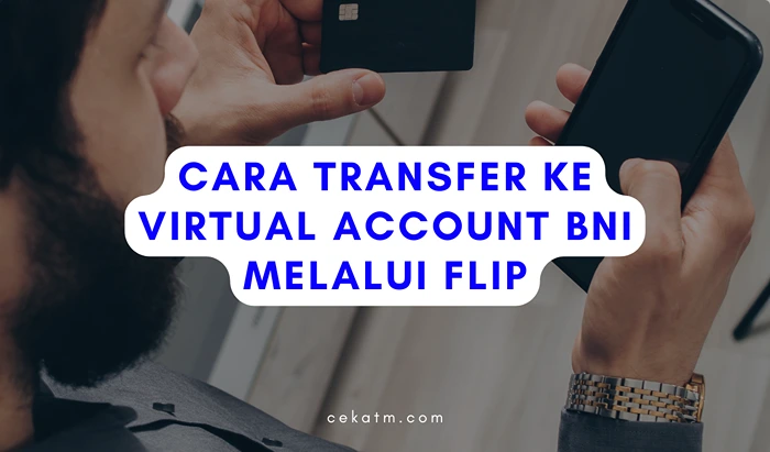 Cara Transfer ke Virtual Account BNI Melalui Flip