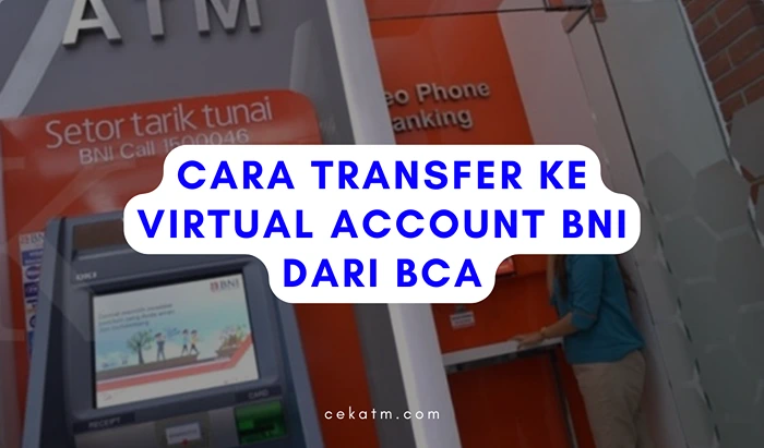 Cara Transfer ke Virtual Account BNI dari BCA
