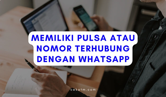 Memiliki Pulsa atau Nomor Terhubung dengan Whatsapp