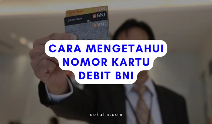 Cara mengetahui nomor kartu debit BNI