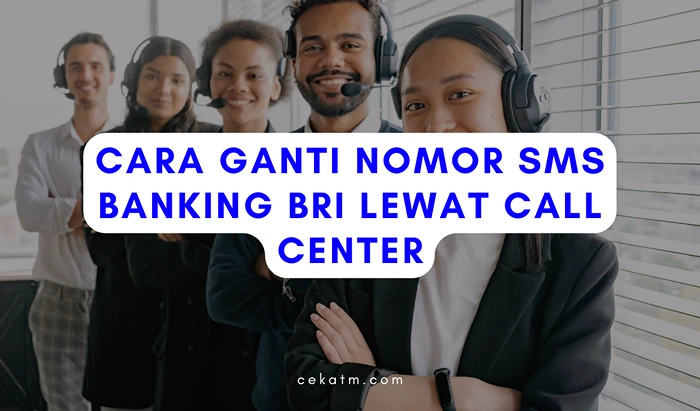Cara Mengganti No Hp SMS Banking Lewat Call Center