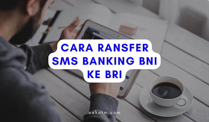 Cara Transfer SMS Banking BNI ke BI