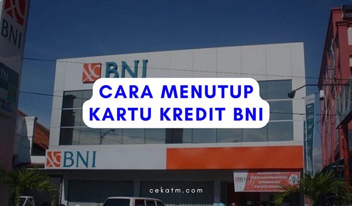 Cara Menutup Kartu Kredit BNI