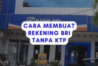 Cara Membuat Rekening BRI Tanpa KTP